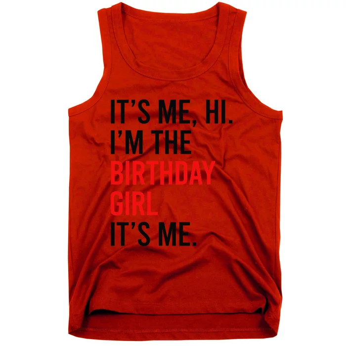 Its Me Hi IM The Birthday Girl ItS Me Taylor Birthday Girl Gift Tank Top