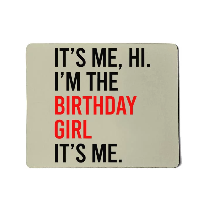 Its Me Hi IM The Birthday Girl ItS Me Taylor Birthday Girl Gift Mousepad