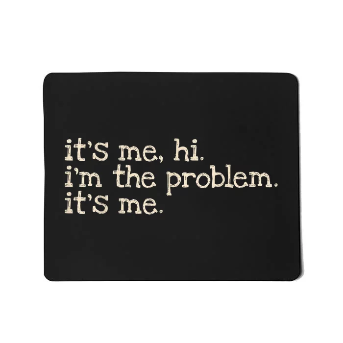 It's Me Hi I'm The Problem Funny Vintage Quote Mousepad