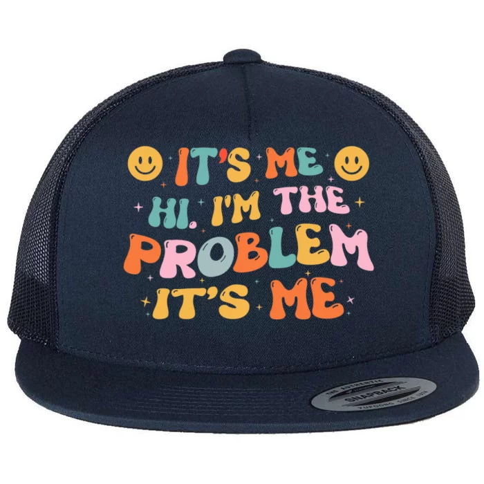 It's Me, Hi, I'm The Problem Funny Groovy Vintage Flat Bill Trucker Hat