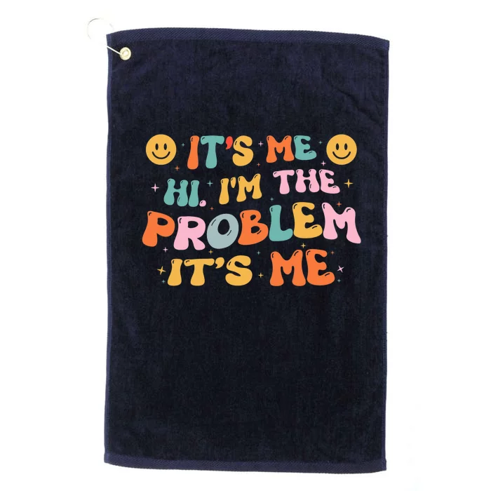 It's Me, Hi, I'm The Problem Funny Groovy Vintage Platinum Collection Golf Towel