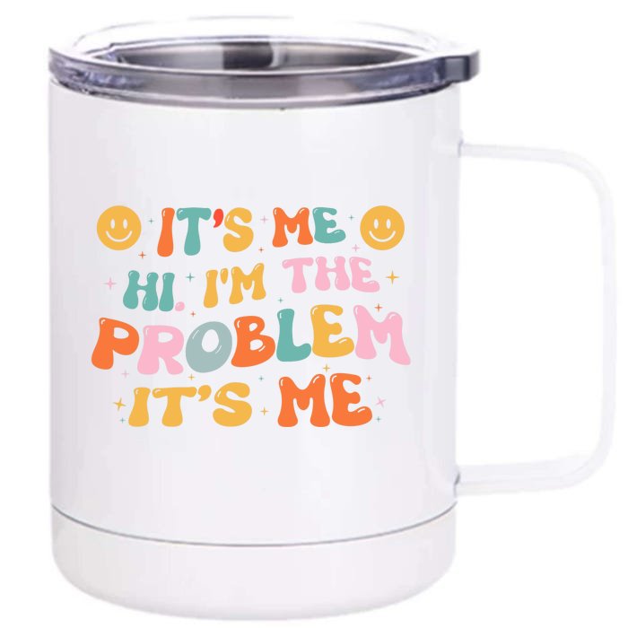 It's Me, Hi, I'm The Problem Funny Groovy Vintage Front & Back 12oz Stainless Steel Tumbler Cup