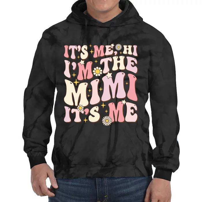 Its Me Hi I'm The Mimi It's Me Funny Groovy Mimi Tie Dye Hoodie