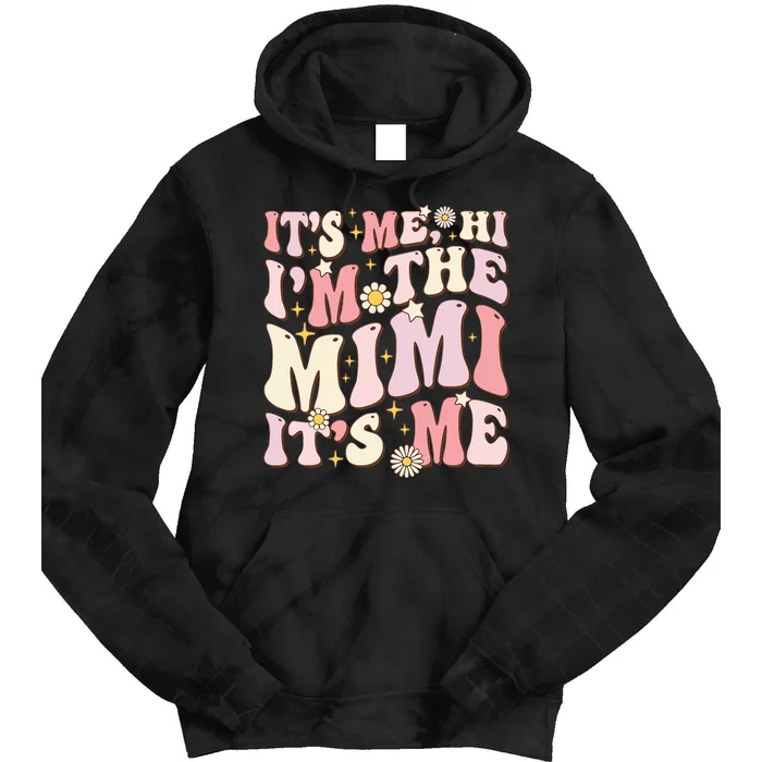 Its Me Hi I'm The Mimi It's Me Funny Groovy Mimi Tie Dye Hoodie