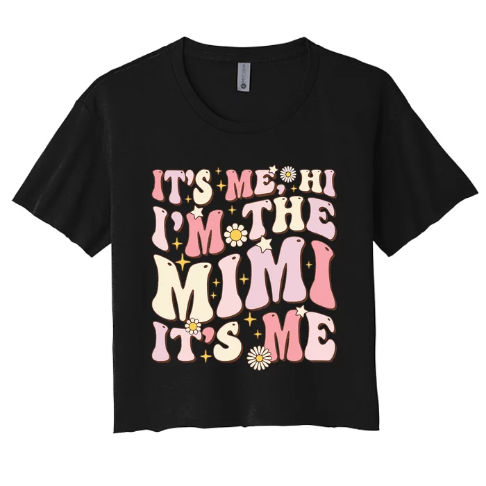 Its Me Hi I'm The Mimi It's Me Funny Groovy Mimi Women's Crop Top Tee