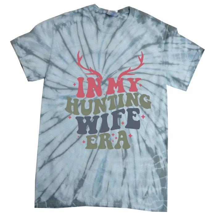 In My Hunting Wife Era Hello Hunting Season Tie-Dye T-Shirt