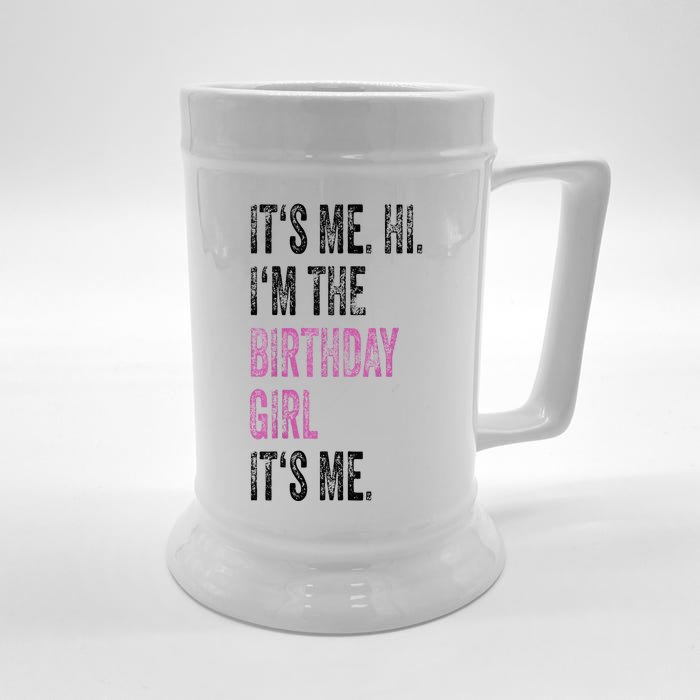 Its Me Hi Im The Birthday Girl Its Me Birthday Party Front & Back Beer Stein