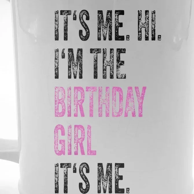 Its Me Hi Im The Birthday Girl Its Me Birthday Party Front & Back Beer Stein