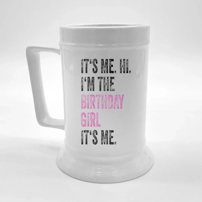 Its Me Hi Im The Birthday Girl Its Me Birthday Party Front & Back Beer Stein