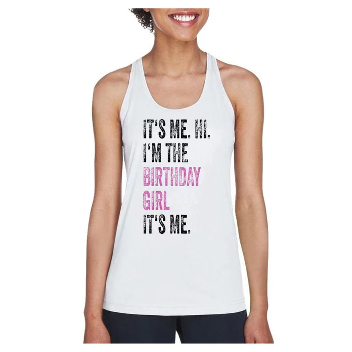 Its Me Hi Im The Birthday Girl Its Me Birthday Party Women's Racerback Tank