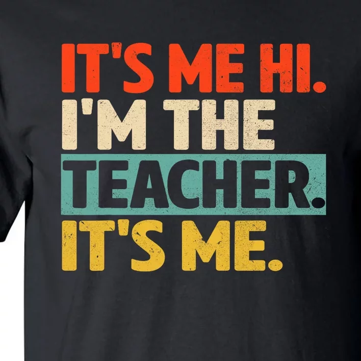 Its Me Hi Im The Teacher Its Me Back To School Tall T-Shirt