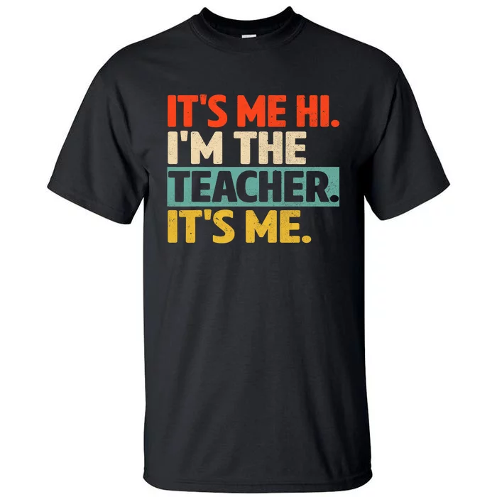 Its Me Hi Im The Teacher Its Me Back To School Tall T-Shirt