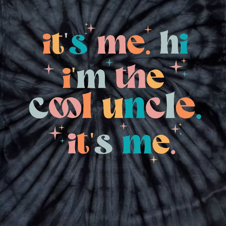 Its Me Hi Im The Cool Uncle Its Me Groovy Family Matching Tie-Dye T-Shirt