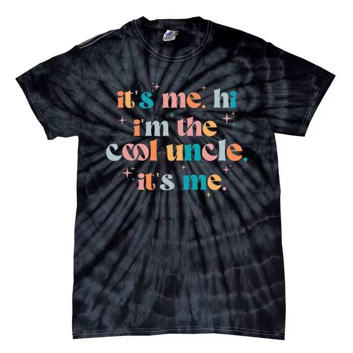 Its Me Hi Im The Cool Uncle Its Me Groovy Family Matching Tie-Dye T-Shirt