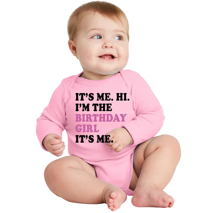 Its Me Hi Im The Birthday Girl Its Me Birthday Party Baby Long Sleeve Bodysuit