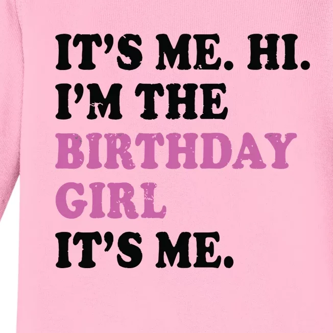 Its Me Hi Im The Birthday Girl Its Me Birthday Party Baby Long Sleeve Bodysuit