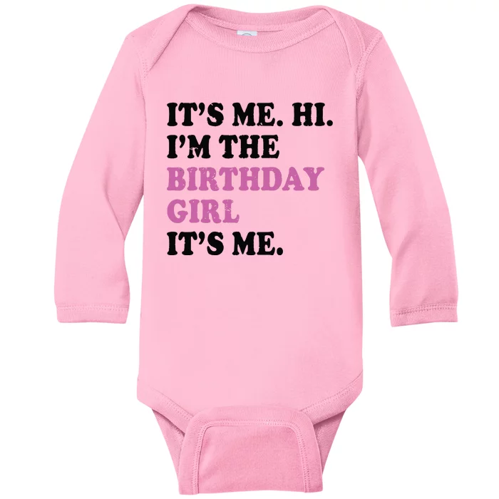 Its Me Hi Im The Birthday Girl Its Me Birthday Party Baby Long Sleeve Bodysuit