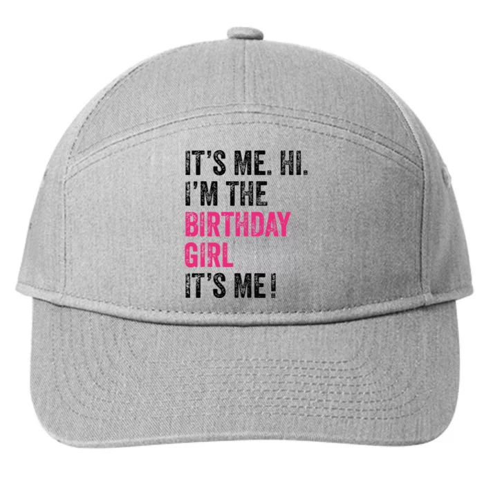 Its Me Hi Im The Birthday Girl Its Me Birthday Party 7-Panel Snapback Hat