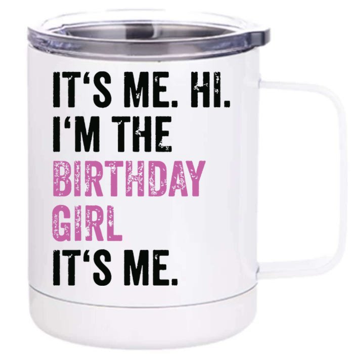 Its Me Hi Im The Birthday Girl Its Me Birthday Party Front & Back 12oz Stainless Steel Tumbler Cup