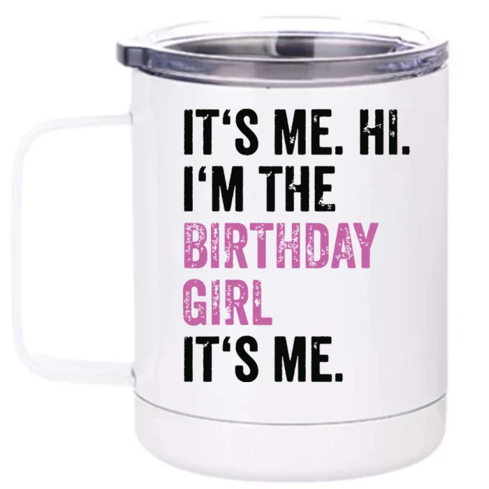 Its Me Hi Im The Birthday Girl Its Me Birthday Party Front & Back 12oz Stainless Steel Tumbler Cup