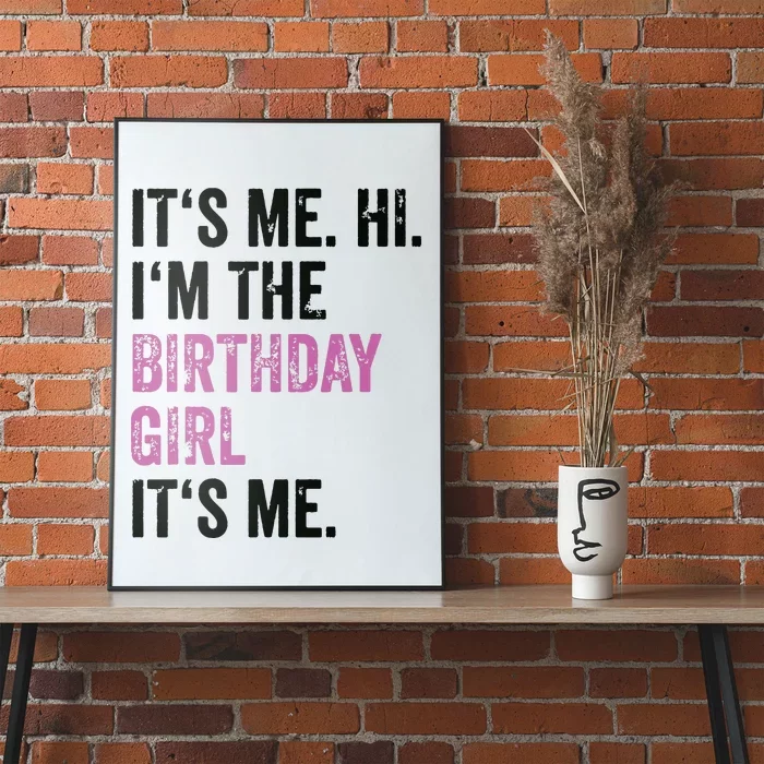 Its Me Hi Im The Birthday Girl Its Me Birthday Party Poster