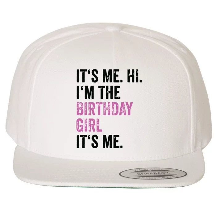 Its Me Hi Im The Birthday Girl Its Me Birthday Party Wool Snapback Cap