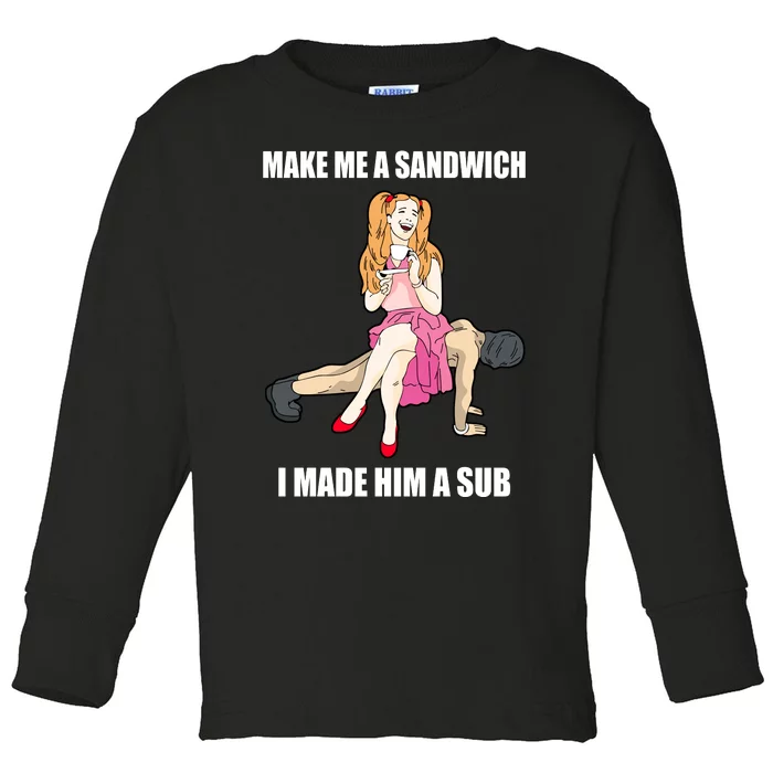 I Made Him A Sub Submissive Male Slave Dominatrix Toddler Long Sleeve Shirt