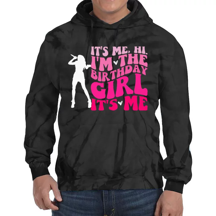 Its Me Hi IM The Birthday Girl Its Me Birthday Tie Dye Hoodie