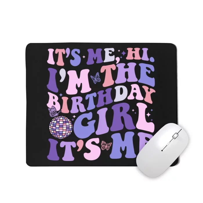 Its Me Hi Im The Birthday Girl Its Me Birthday Party Mousepad