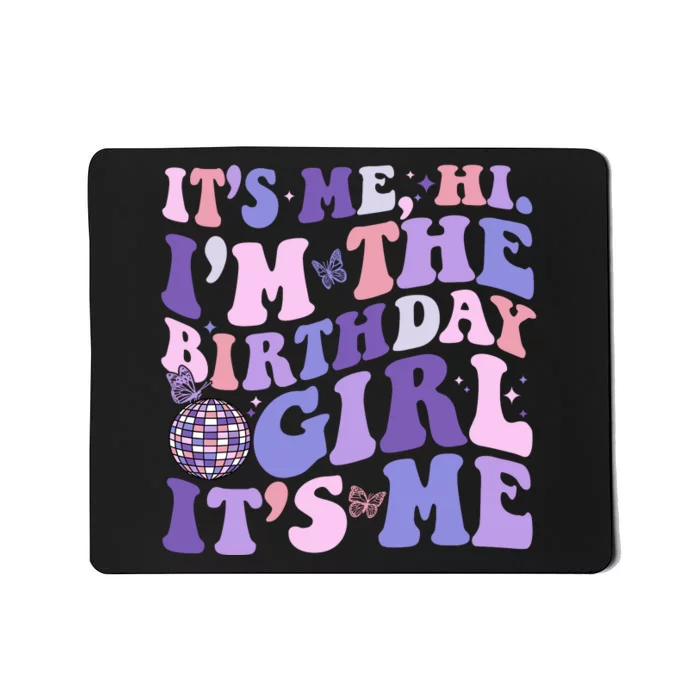 Its Me Hi Im The Birthday Girl Its Me Birthday Party Mousepad