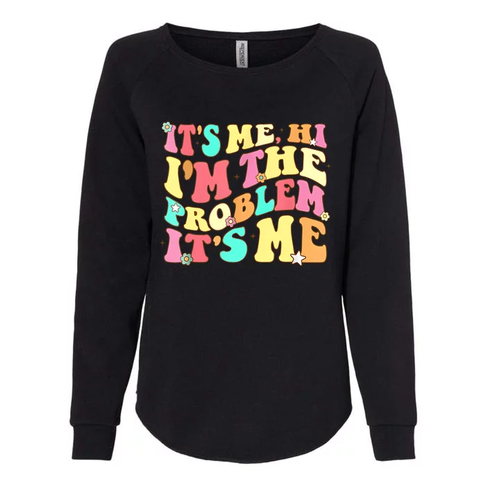 Its Me Hi Im The Problem Its Me Vintage Trendy Womens California Wash Sweatshirt