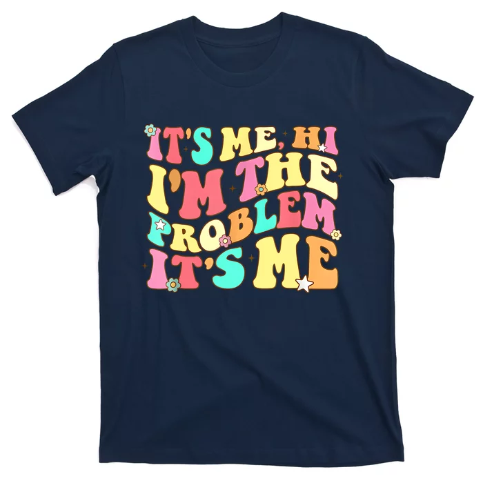 Its Me Hi Im The Problem Its Me Vintage Trendy T-Shirt