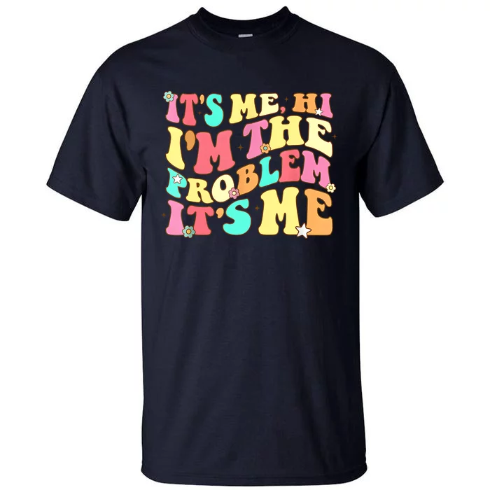 Its Me Hi Im The Problem Its Me Vintage Trendy Tall T-Shirt