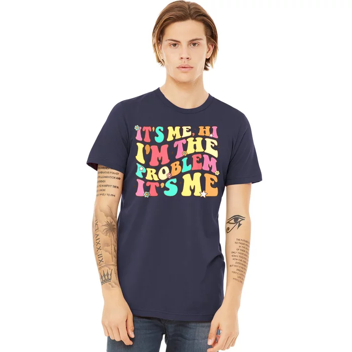 Its Me Hi Im The Problem Its Me Vintage Trendy Premium T-Shirt