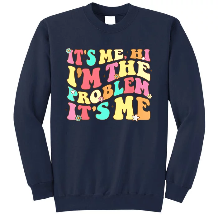 Its Me Hi Im The Problem Its Me Vintage Trendy Tall Sweatshirt