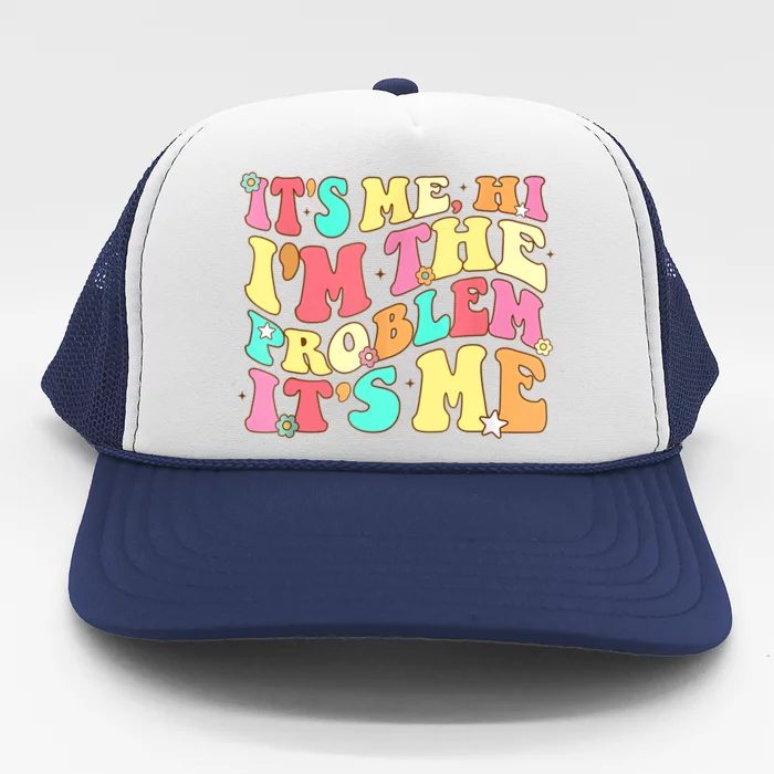 Its Me Hi Im The Problem Its Me Vintage Trendy Trucker Hat