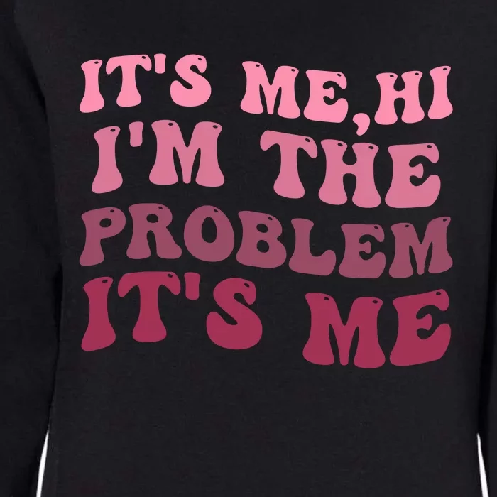 Its Me Hi Im The Problem Its Me Funny Groovy Trendy Womens California Wash Sweatshirt