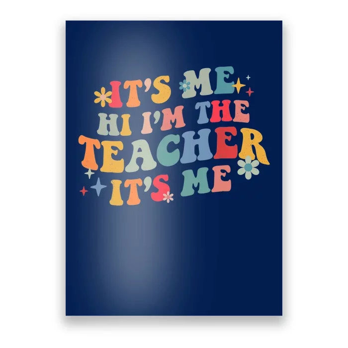 It’s Me Hi I’m The Teacher It’s Me Funny Teacher Quote Poster