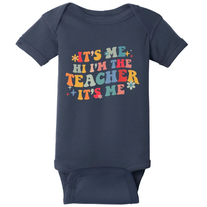 It’s Me Hi I’m The Teacher It’s Me Funny Teacher Quote Baby Bodysuit