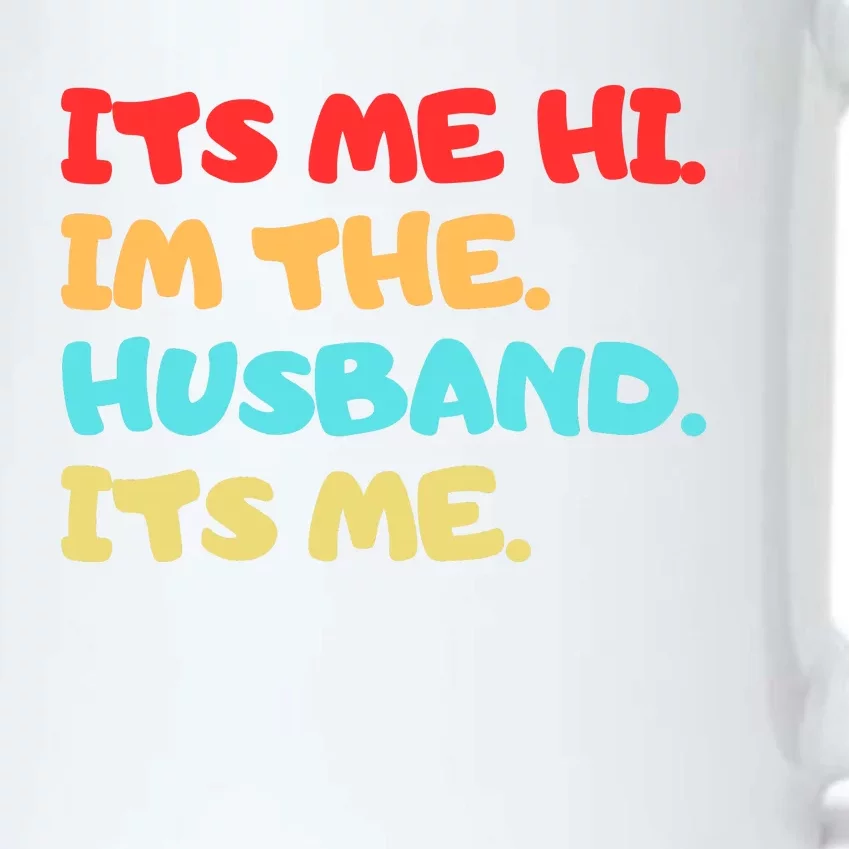 Its Me Hi Im The Husband Its Me Black Color Changing Mug