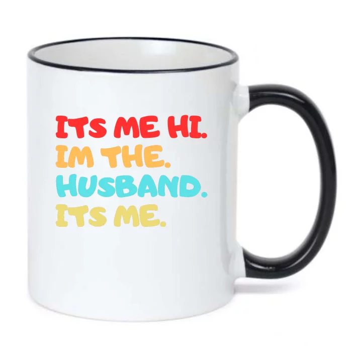 Its Me Hi Im The Husband Its Me Black Color Changing Mug