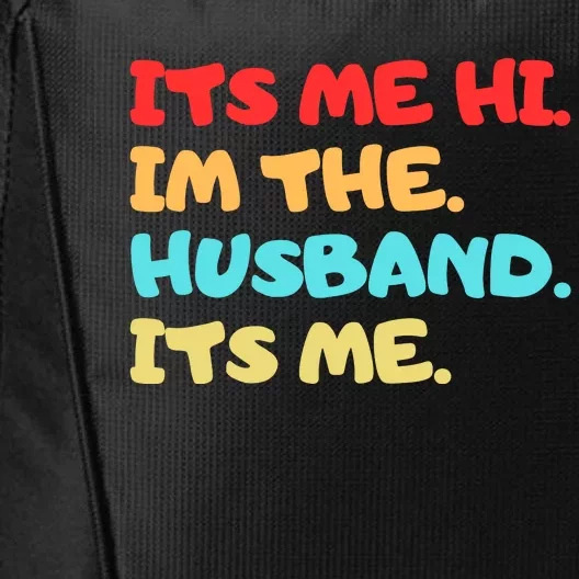 Its Me Hi Im The Husband Its Me City Backpack