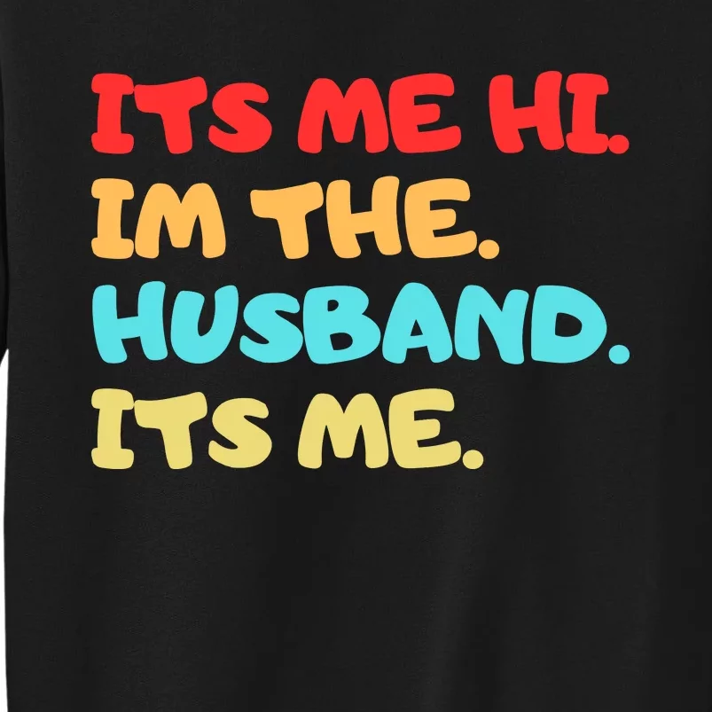 Its Me Hi Im The Husband Its Me Tall Sweatshirt