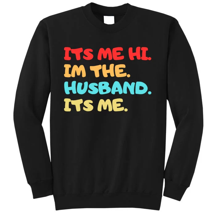 Its Me Hi Im The Husband Its Me Tall Sweatshirt