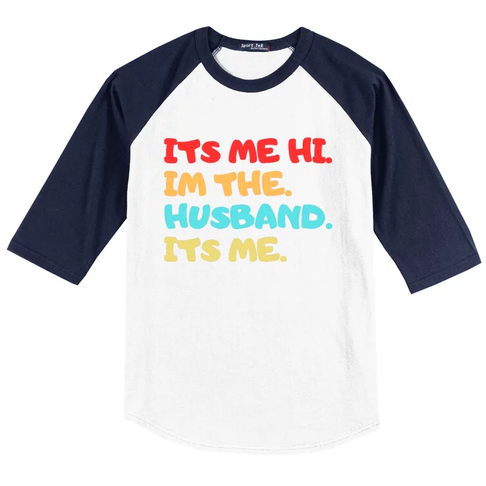 Its Me Hi Im The Husband Its Me Baseball Sleeve Shirt