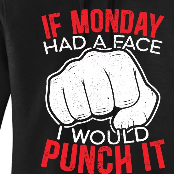 If Monday Had A Face I Would Punch It I Hate Mondays Women's Pullover Hoodie