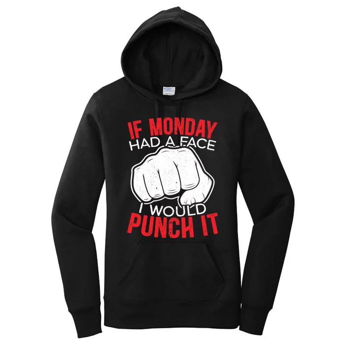 If Monday Had A Face I Would Punch It I Hate Mondays Women's Pullover Hoodie