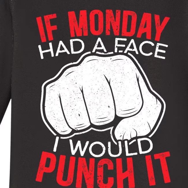 If Monday Had A Face I Would Punch It I Hate Mondays Baby Long Sleeve Bodysuit