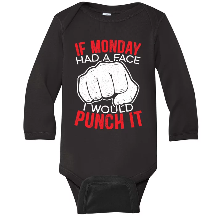 If Monday Had A Face I Would Punch It I Hate Mondays Baby Long Sleeve Bodysuit