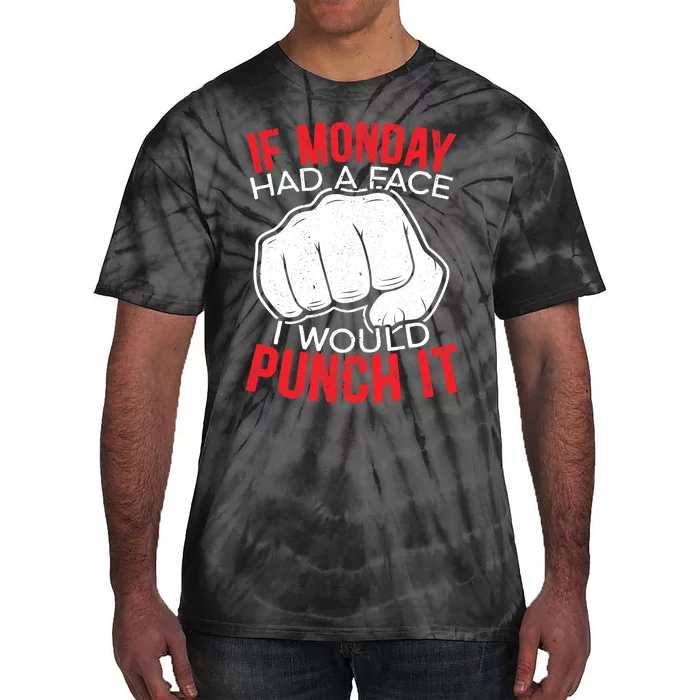 If Monday Had A Face I Would Punch It I Hate Mondays Tie-Dye T-Shirt